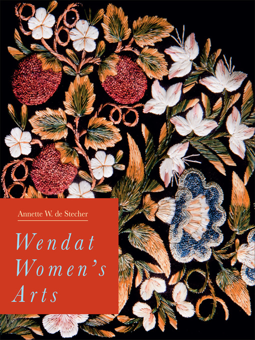 Title details for Wendat Women's Arts by Annette W. de Stecher - Available